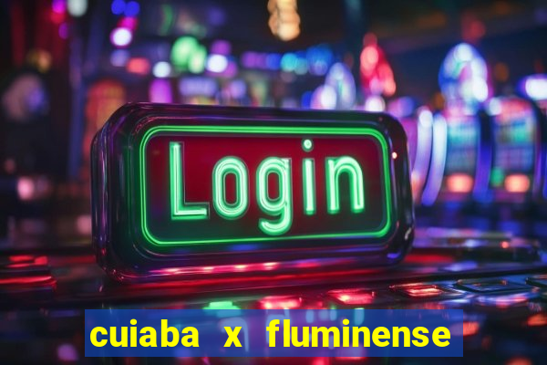 cuiaba x fluminense ao vivo